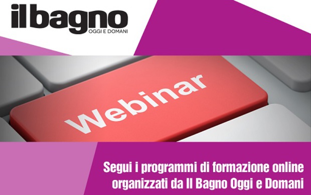 <strong>Formazione online: partecipa ai webinar de Il Bagno Oggi e Domani</strong>