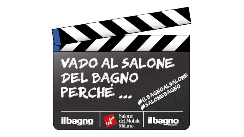 Vado al Salone del Bagno perché…