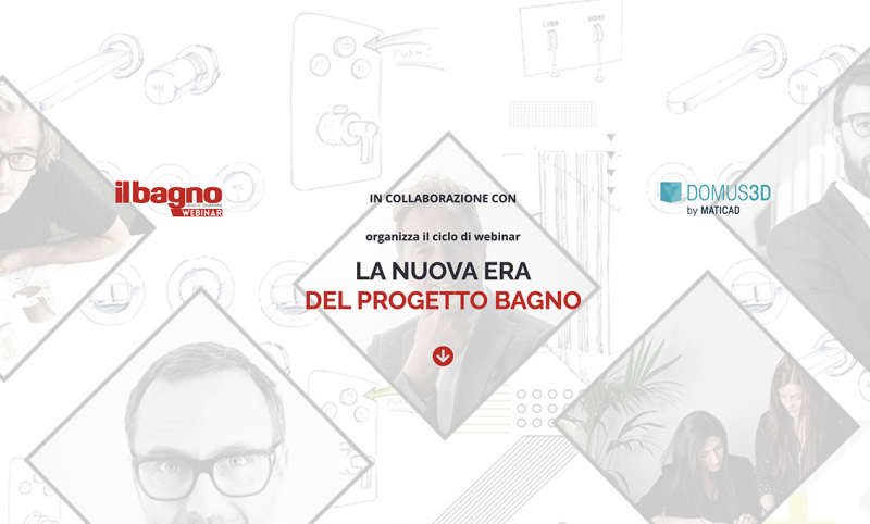 La nuova era del progetto bagno: al via il nuovo ciclo di webinar de Il Bagno