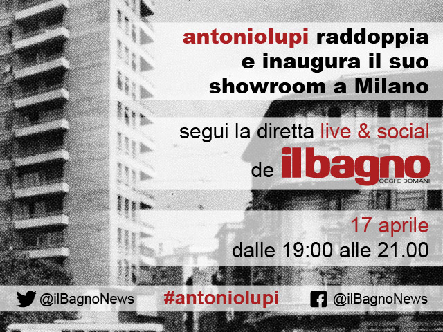 Fuori Salone: antoniolupi raddoppia lo showroom milanese. Segui l’inaugurazione in diretta live